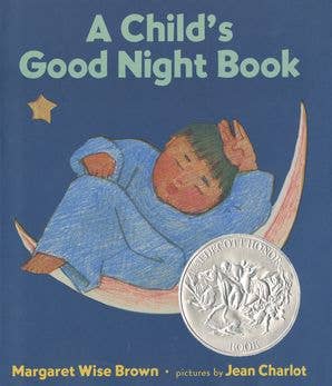 A Child’s Good Night Book – by Margaret Wise Brown, illustrated by Jean Charlot