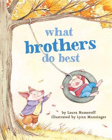 What Brothers Do Best –  by Laura Numeroff