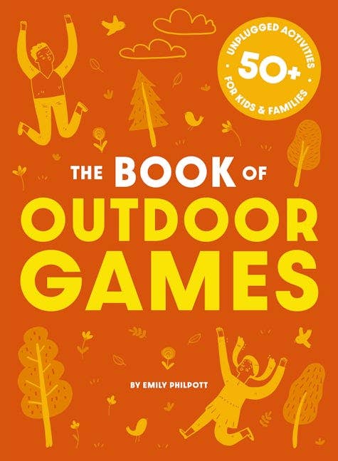 The Book of Outdoor Games by: Emily Philpott