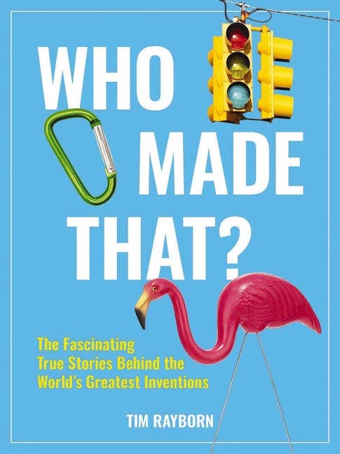 Who Made That? by: Tim Rayborn