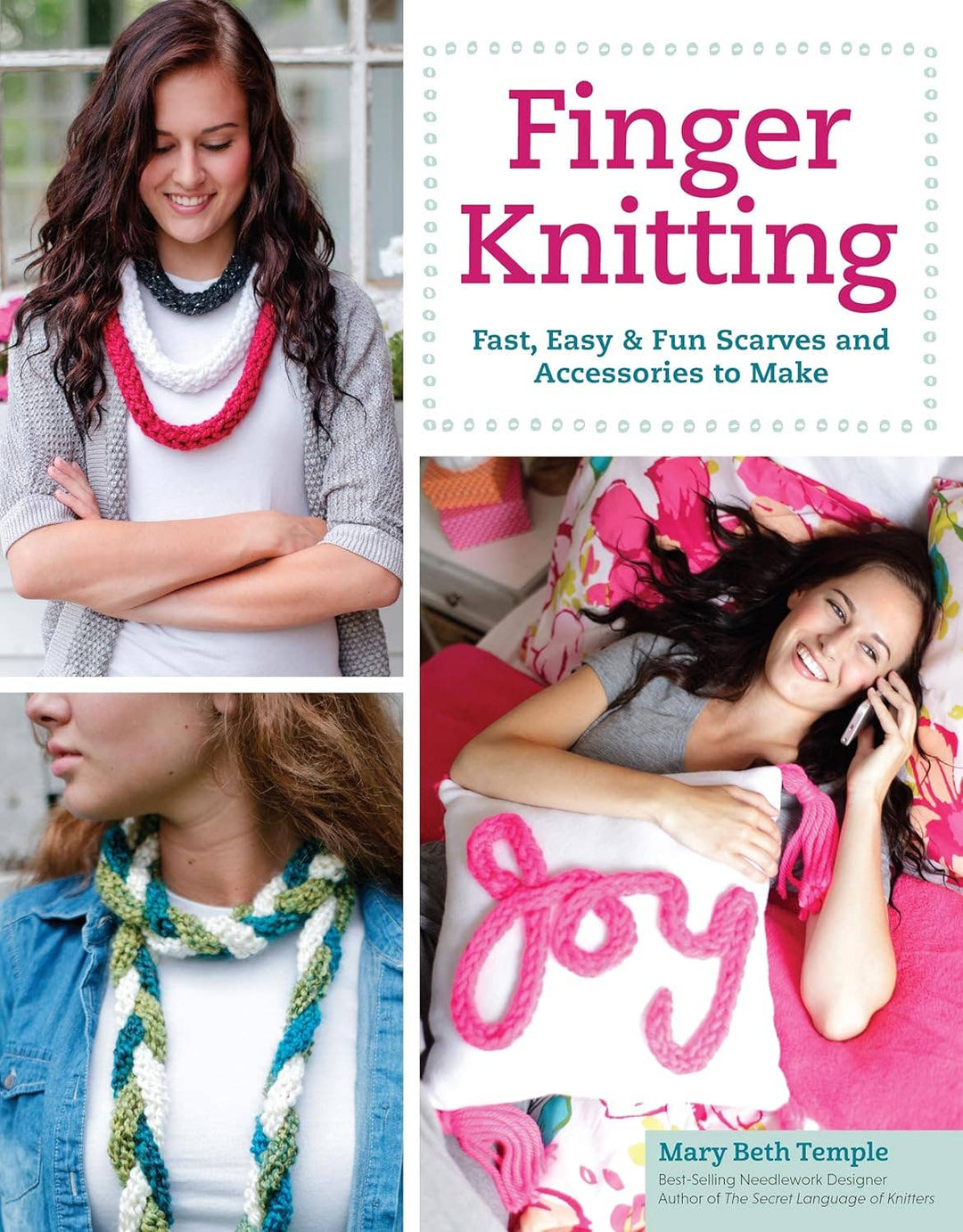 Finger Knitting - Fast, Easy &amp; Fun Scarves and Accessories