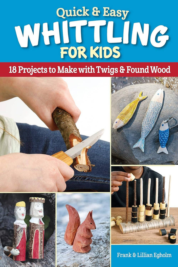 Quick &amp; Easy Whittling for Kids  - 18 Projects to Make