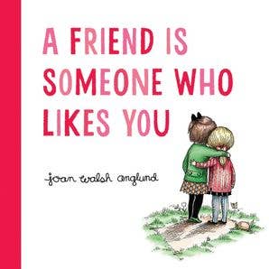A Friend Is Someone Who Likes You: Joan Walsh Anglund