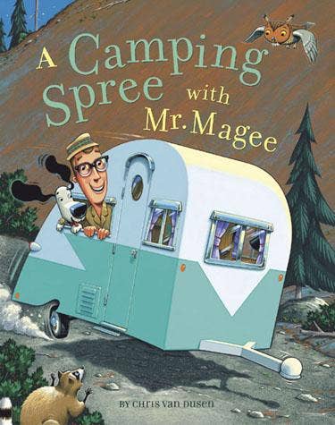 A Camping Spree with Mr. Magee – by Chris Van Dusen