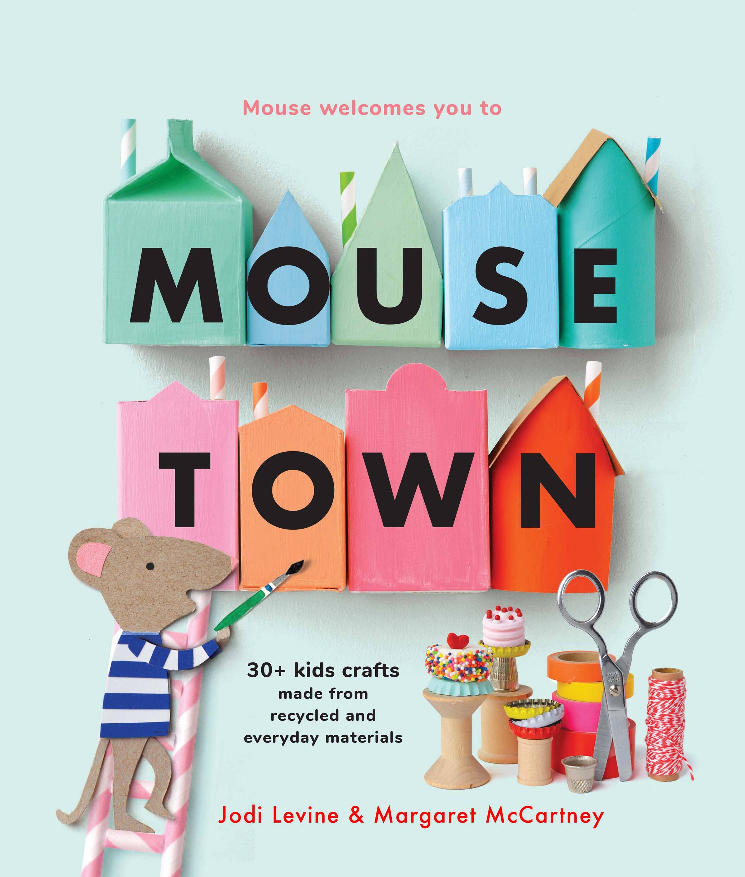 Mousetown: 30+ Kids Crafts Made from Recycled Materials